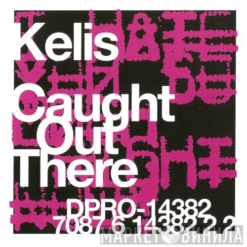 Kelis  - Caught Out There
