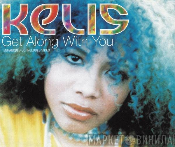 Kelis  - Get Along With You