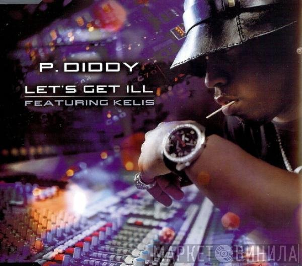 Kelis, P. Diddy - Let's Get Ill