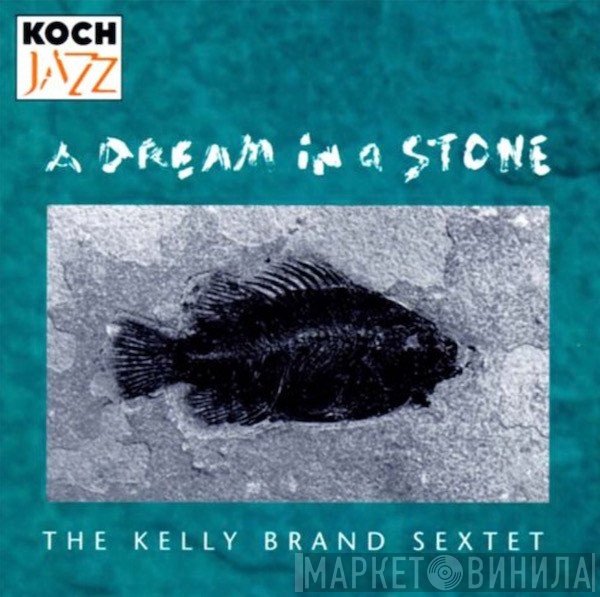 Kelly Brand Sextet - A Dream In A Stone