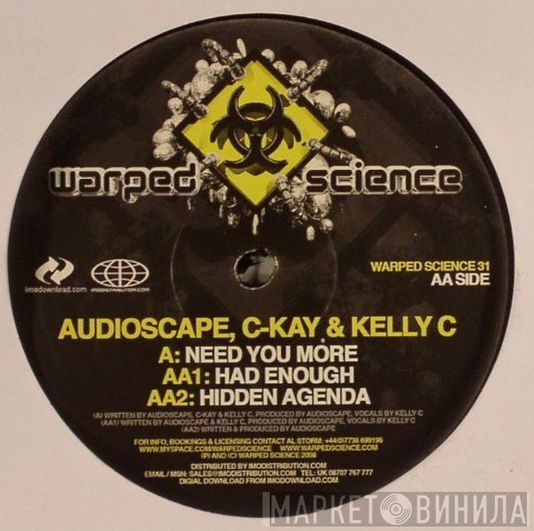 Kelly C, Audioscape, C.Kay - Need You More / Had Enough / Hidden Agenda