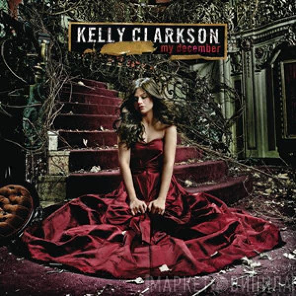 Kelly Clarkson  - My December