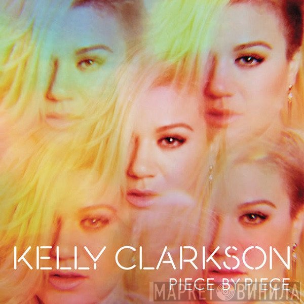 Kelly Clarkson - Piece By Piece