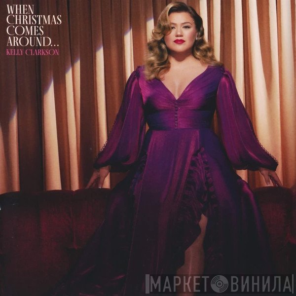 Kelly Clarkson - When Christmas Comes Around…