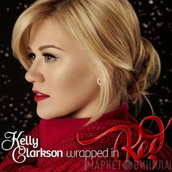 Kelly Clarkson  - Wrapped In Red