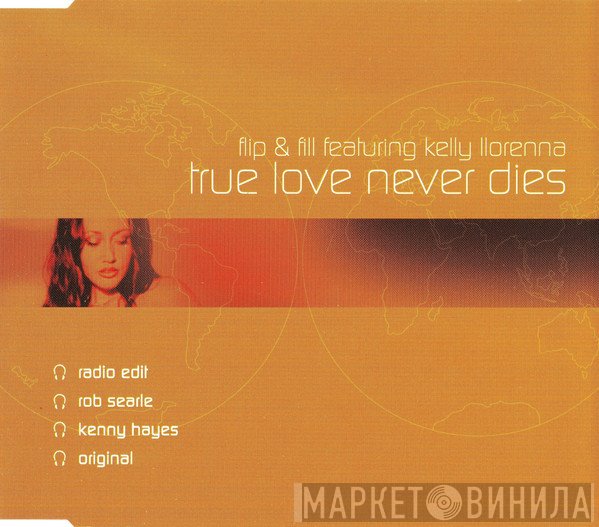 Kelly Llorenna, Flip &amp; Fill - True Love Never Dies