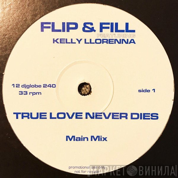 Kelly Llorenna, Flip & Fill - True Love Never Dies