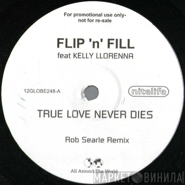 Kelly Llorenna, Flip & Fill - True Love Never Dies