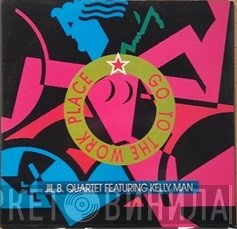 Kelly Mann, Jil B. Quartet - Go To The Work Place