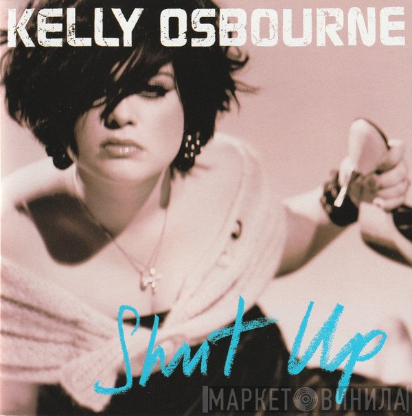 Kelly Osbourne  - Shut Up