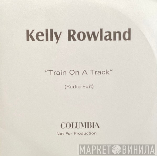 Kelly Rowland - Train On A Track