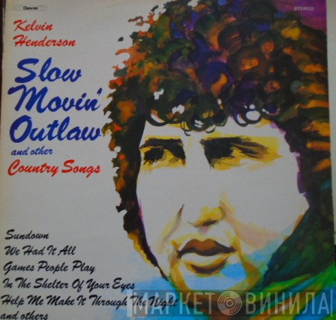 Kelvin Henderson - Slow Movin' Outlaw