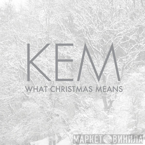 Kem - What Christmas Means