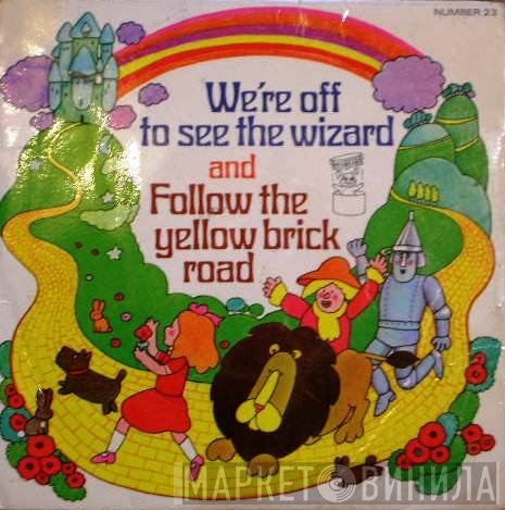 Ken Barrie, Roberta Rex, Ensemble  - We're Off To See The Wizard / Follow The Yellow Brick Road