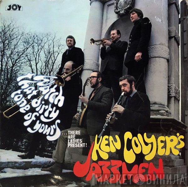 Ken Colyer's Jazzmen - Watch That Dirty Tone Of Yours...There Are Ladies Present!
