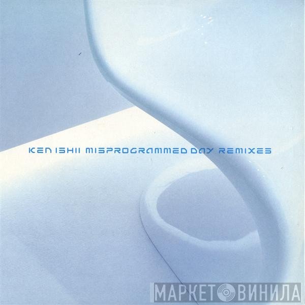 Ken Ishii - Misprogrammed Day (Remixes)