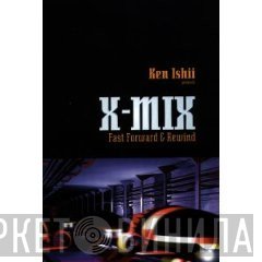Ken Ishii  - X-Mix (Fast Forward & Rewind)