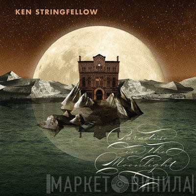 Ken Stringfellow  - Paradiso In The Moonlight