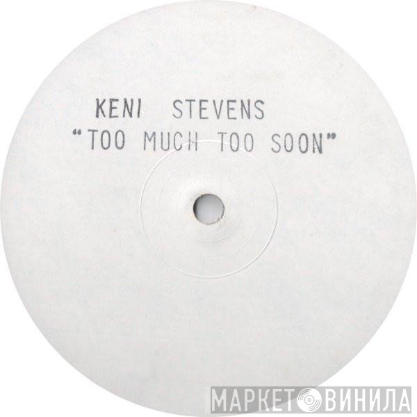 Keni Stevens - Too Much Too Soon