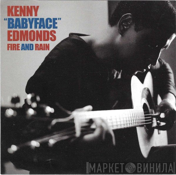 Kenneth Edmonds  - Fire And Rain
