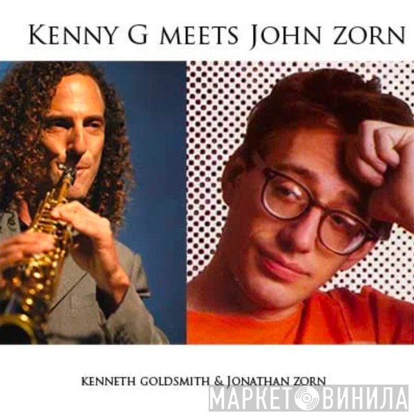Kenneth Goldsmith & Jonathan Zorn  - Kenny G Meets John Zorn