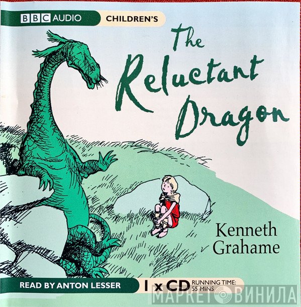 Kenneth Grahame, Anton Lesser - The Reluctant Dragon