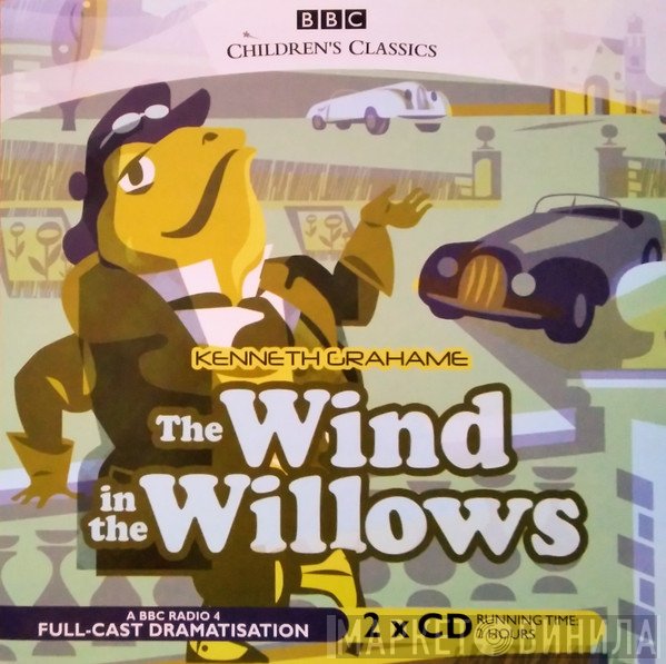 Kenneth Grahame Dramatised By Alan Bennett  - The Wind In The Willows