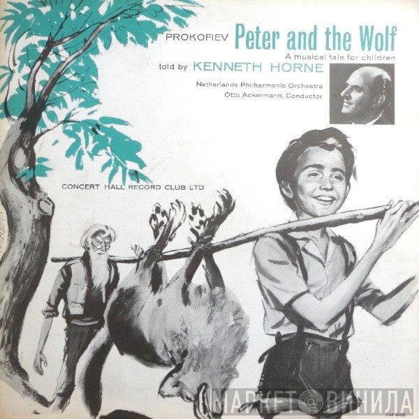 Kenneth Horne, Sergei Prokofiev, Otto Ackermann, Nederlands Philharmonisch Orkest - Peter And The Wolf, Op. 67 - A Musical Tale For Children