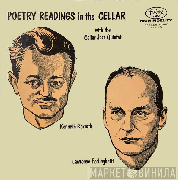 Kenneth Rexroth / Lawrence Ferlinghetti With The Cellar Jazz Quintet  - Poetry Readings In The Cellar