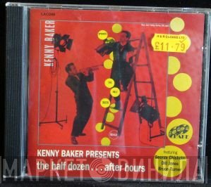 Kenny Baker - Kenny Baker Presents The Half Dozen...After Hours