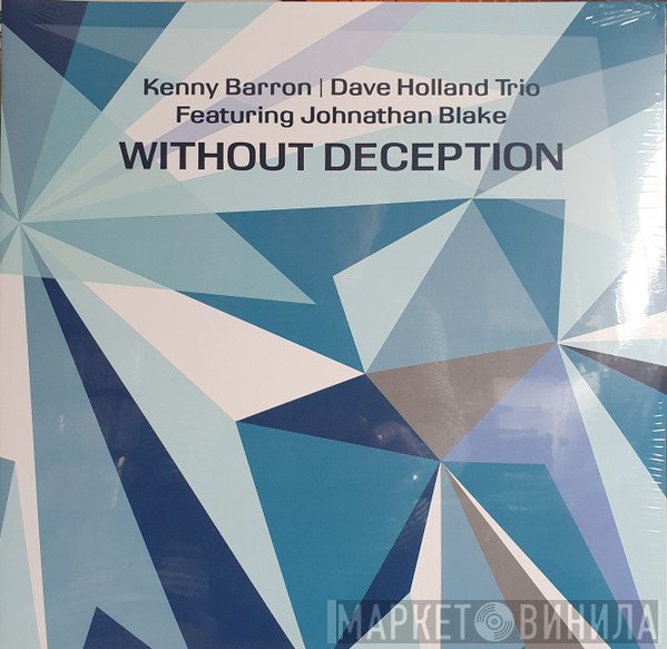 Kenny Barron / Dave Holland Trio Featuring Johnathan Blake  - Without Deception