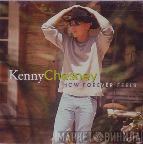 Kenny Chesney  - How Forever Feels