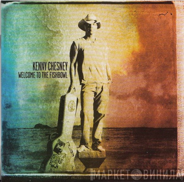 Kenny Chesney - Welcome To The Fishbowl