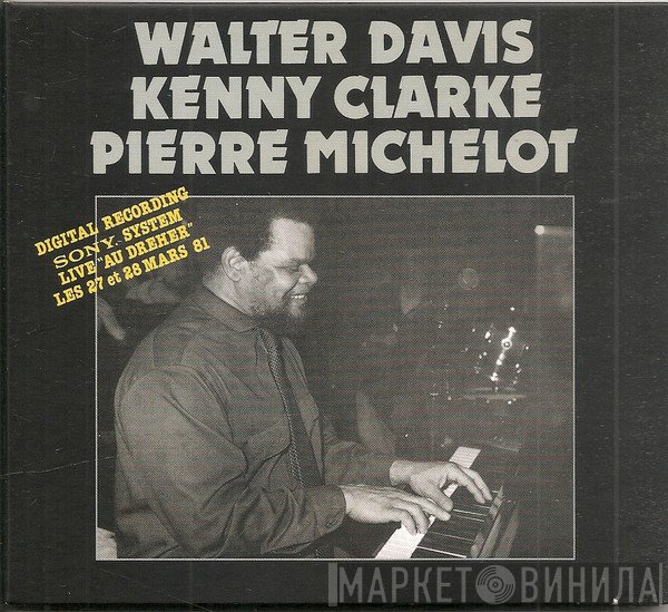Kenny Clarke, Pierre Michelot, Walter Davis Jr. - Live Au Dreher