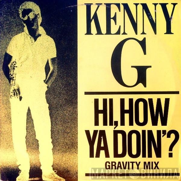 Kenny G  - Hi, How Ya Doin'? (Gravity Mix)