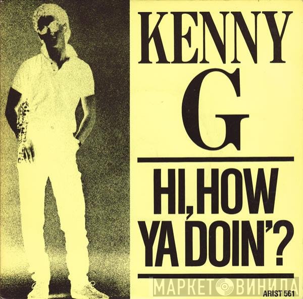 Kenny G   - Hi, How Ya Doin'?