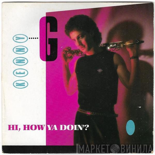 Kenny G  - Hi, How Ya Doin'?