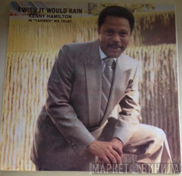 Kenny Hamilton  - I Wish It Would Rain