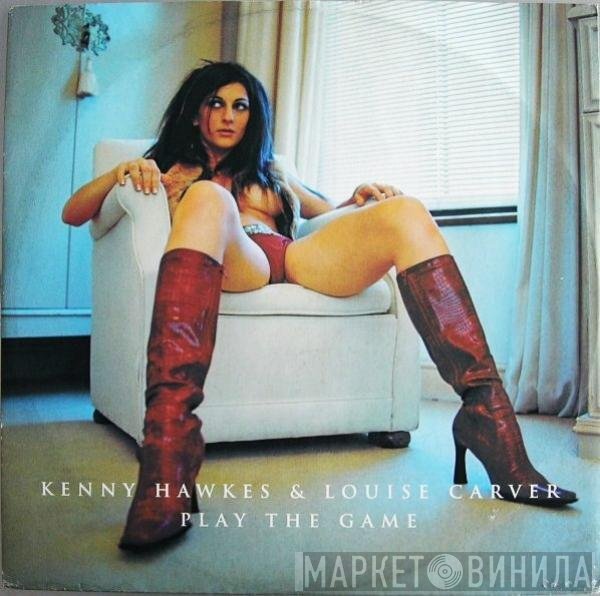 Kenny Hawkes, Louise Carver - Play The Game
