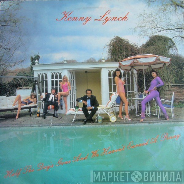 Kenny Lynch - Half The Day's Gone And We Haven't Earne'd A Penny
