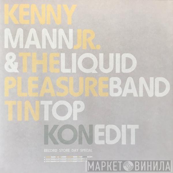 Kenny Mann, Liquid Pleasure - Tin Top (Kon Edit)