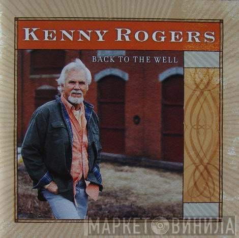Kenny Rogers - Back To The Well