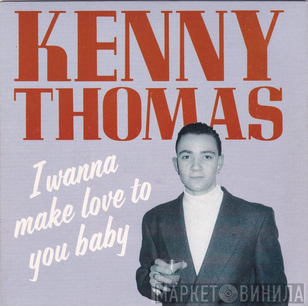 Kenny Thomas - I Wanna Make Love To You Baby
