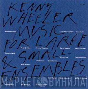 Kenny Wheeler - Music For Large & Small Ensembles