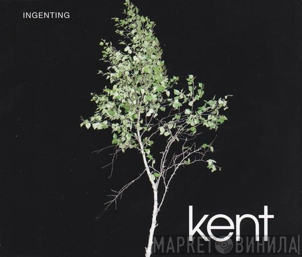 Kent   - Ingenting