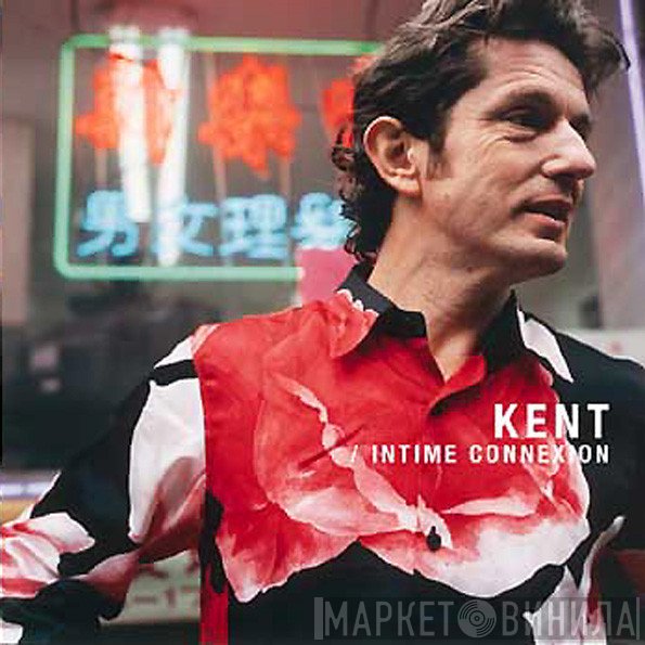 Kent   - Intime Connexion