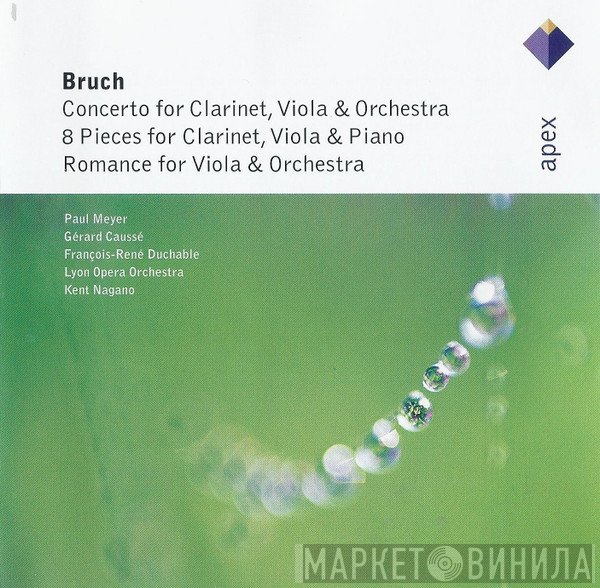 Kent Nagano, Orchestre De L'Opéra De Lyon, Paul Meyer, Gérard Caussé, Max Bruch, François-René Duchâble - Concerto For Clarinet, Viola & Orchestra / 8 Pieces For Clarinet, Viola & Piano / Romance For Viola & Orchestra