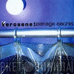Kerosene - Teenage Secret