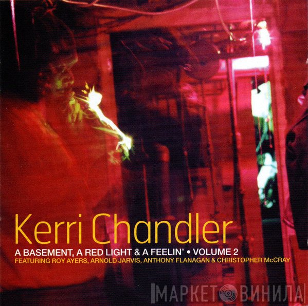 Kerri Chandler  - A Basement, A Red Light & A Feelin' • Volume 2