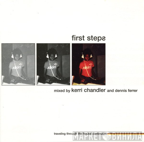 Kerri Chandler And Dennis Ferrer  - First Steps
